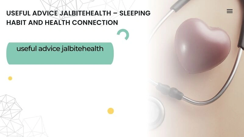 Useful Advice Jalbitehealth – Sleeping Habit and Health Connection