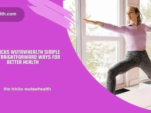 The Tricks WutawHealth Simple and Straightforward Ways for Better Health