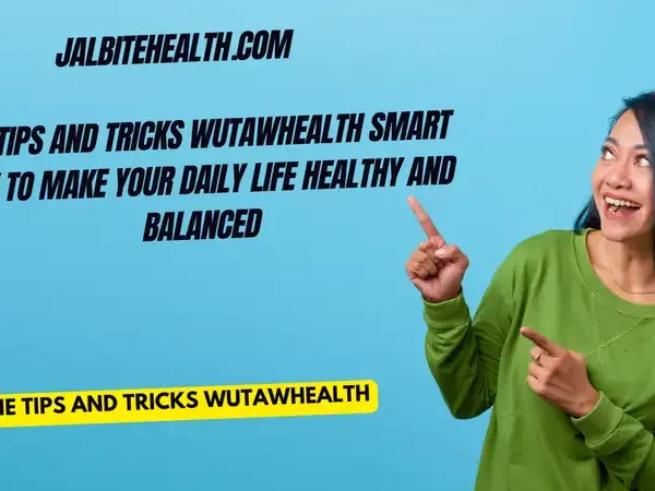 The Tips and Tricks WutawHealth Smart Way to Make Your Daily Life Healthy and Balanced