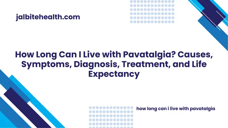 how long can i live with pavatalgia