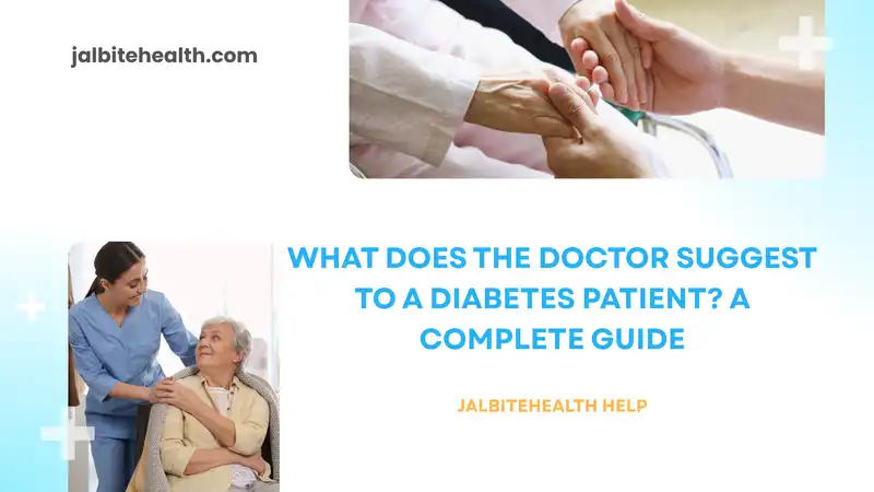 What Does the Doctor Suggest to a Diabetes Patient? A Complete Guide