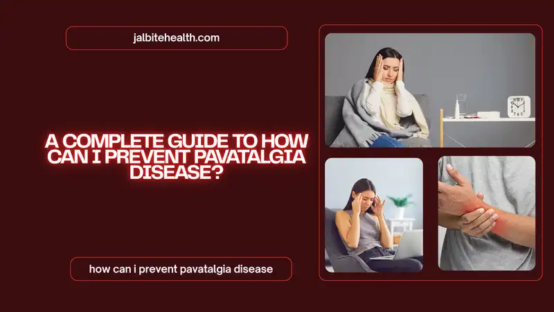 how can i prevent pavatalgia disease