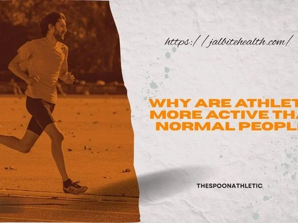 Why Are Athletes More Active Than Normal People?
