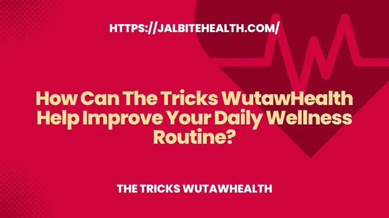 the tricks wutawhealth